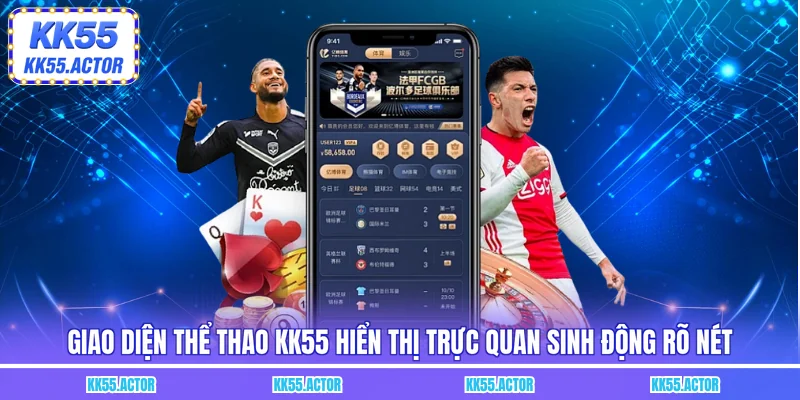Giao diện thể thao KK55 hiển thị trực quan sinh động rõ nét