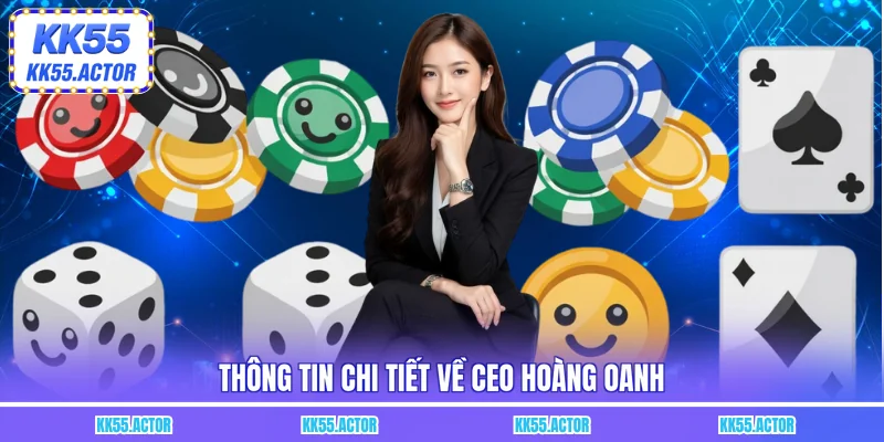 Thông tin chi tiết về CEO Hoàng Oanh